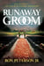 Runaway Groom - Cold Feet—or Cold-Blooded Murder?