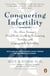 Conquering Infertility - Dr. Alice Domar's Mind/Body Guide to Enhancing Fertility and Coping with Infertility