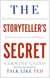 The Storyteller's Secret - How TED Speakers and Inspirational Leaders Turn Their Passion into Performance