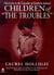 Children of the Troubles - Our Lives in the Crossfire of Northern Ireland