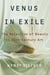 Venus in Exile - The Rejection of Beauty in Twentieth-century Art