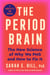 The Period Brain - The New Science of Why We PMS and How to Fix It: A Manifesto for Women