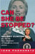 Can She Be Stopped? - Hillary Clinton Will Be the Next President of the United States Unless . . .