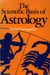 The Scientific Basis of Astrology - Myth or Reality