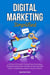 Digital Marketing Simplified: A Step-by-Step Guide to Boosting Your Small Business Online with Proven Tactics and Free Tools—Achieve Real Results in Just 30 Days