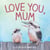 Love You, Mum
