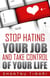 Stop Hating Your Job And Take Control Of Your Life