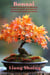 Bonsai,Un guide simple pour les débutants permet de cultiver et d'entretenir facilement de magnifiques bonsaïs.
