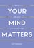 Your Mind Matters - How to Talk About Your Mental Health