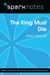 The King Must Die (SparkNotes Literature Guide)