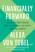 Financially Forward - How to Use Today's Digital Tools to Earn More, Save Better, and Spend Smarter