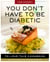 You Don't Have to be Diabetic to Love This Cookbook - 250 Amazing Dishes for People With Diabetes and Their Families and Friends