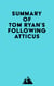 Summary of Tom Ryan's Following Atticus