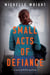 Small Acts of Defiance - A Novel of WWII and Paris