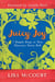 Juicy Joy - 7 Simple Steps to Your Glorious, Gutsy Self
