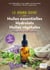 Le grand guide des huiles essentielles, hydrolats, huiles végétales - Propriétés et utilisations