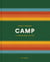Camp - Stories and Itineraries for Sleeping Under the Stars