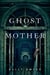 Ghost Mother - A Novel