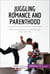 Juggling Romance and Parenthood - How to balance your family and your love life