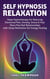 Self Hypnosis Relaxation: Deep Hypnotherapy for Reducing Emotional Pain, Anxiety, Stress & Fear - Move Past Bad Relationships with Sleep Meditation for Energy Healing