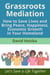 Grassroots Mediation: How to Save Lives and Bring Peace, Happiness, Economic Growth in Your Homeland - Mediation for Life and Peace, #8