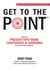 Get To The Point: How To Present With More Confidence & Charisma In Front Of Any Audience