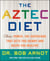 The Aztec Diet - Chia Power: The Superfood that Gets You Skinny and Keeps You Healthy