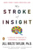My Stroke of Insight - A Brain Scientist's Personal Journey