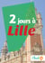 2 jours à Lille - Des cartes, des bons plans et les itinéraires indispensables