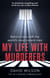 My Life with Murderers - Behind Bars with the World's Most Violent Men