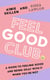 Feel Good Club - A guide to feeling good and being okay with it when you’re not