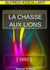 La chasse aux lions