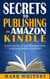 Secrets To Publishing On Amazon Kindle