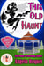 This Old Haunt: Magic and Mayhem Universe - Haunted Properties, #3