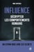 Influence - Décrypter les comportements humains