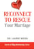 Reconnect to Rescue Your Marriage - The Secrets of Happy Relationships Series, #5