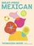 Meat-free Mexican - Vibrant Vegetarian Recipes