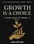 Growth Is A Choice, Learn How To Make It - Unstoppable Mindset, #12
