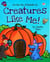 Creatures Like Me