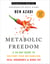 Metabolic Freedom - A 30-Day Guide to Restore Your Metabolism, Heal Hormones & Burn Fat