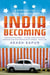 India Becoming - A Portrait of Life in Modern India