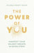 The Power of You - Manifest Your Wildest Dreams in Seven Steps - THE INSTANT SUNDAY TIMES BESTSELLER and the manifesting guide you've been looking for
