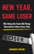 New Year, Same Loser : Why Doing the Same Old Things Guarantees Failure Every Time