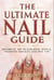 The Ultimate Nail Guide: Secrets to Flawless Nails, Trending Designs, and Pro Tips