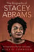 The Biography of Stacey Abrams: An Inspirational Woman and Leader