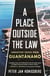 A Place Outside the Law - Forgotten Voices from Guantanamo