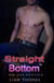 Straight to Bottom: MM Gay Erotica - Straight to Bottom, #1