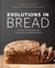 Evolutions in Bread - Artisan Pan Breads and Dutch-Oven Loaves at Home [A baking book]
