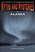 Myths and Mysteries of Alaska - True Stories Of The Unsolved And Unexplained