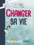 Changer sa vie